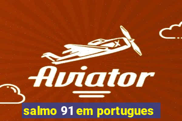 salmo 91 em portugues